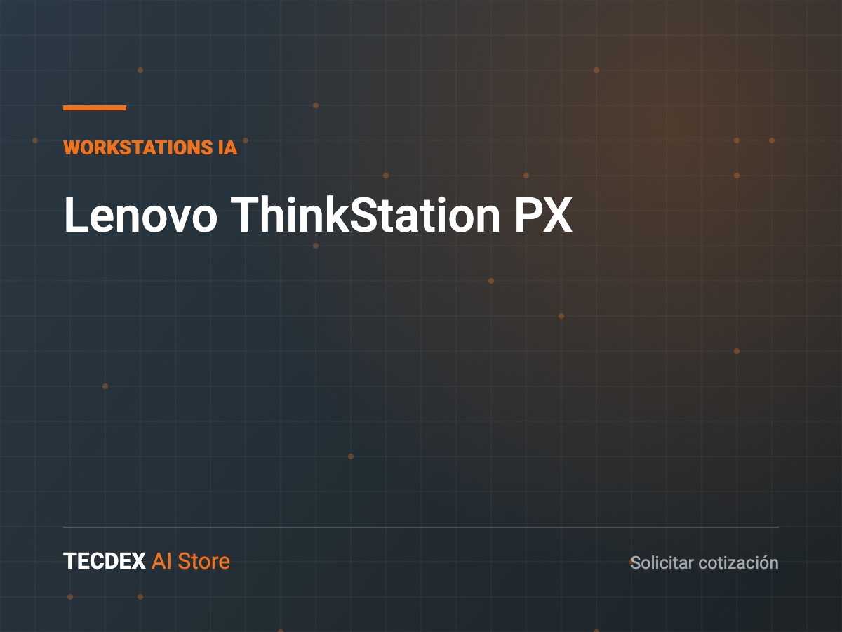 Lenovo ThinkStation PX, equipo de infraestructura para inteligencia artificial disponible vía TECDEX