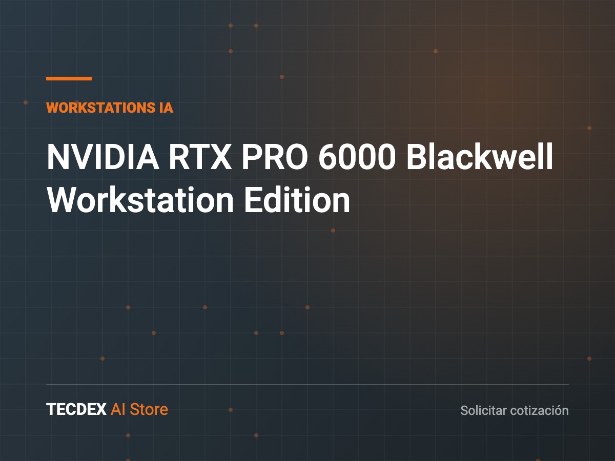NVIDIA RTX PRO 6000 Blackwell Workstation Edition, equipo de infraestructura para inteligencia artificial disponible vía TECDEX