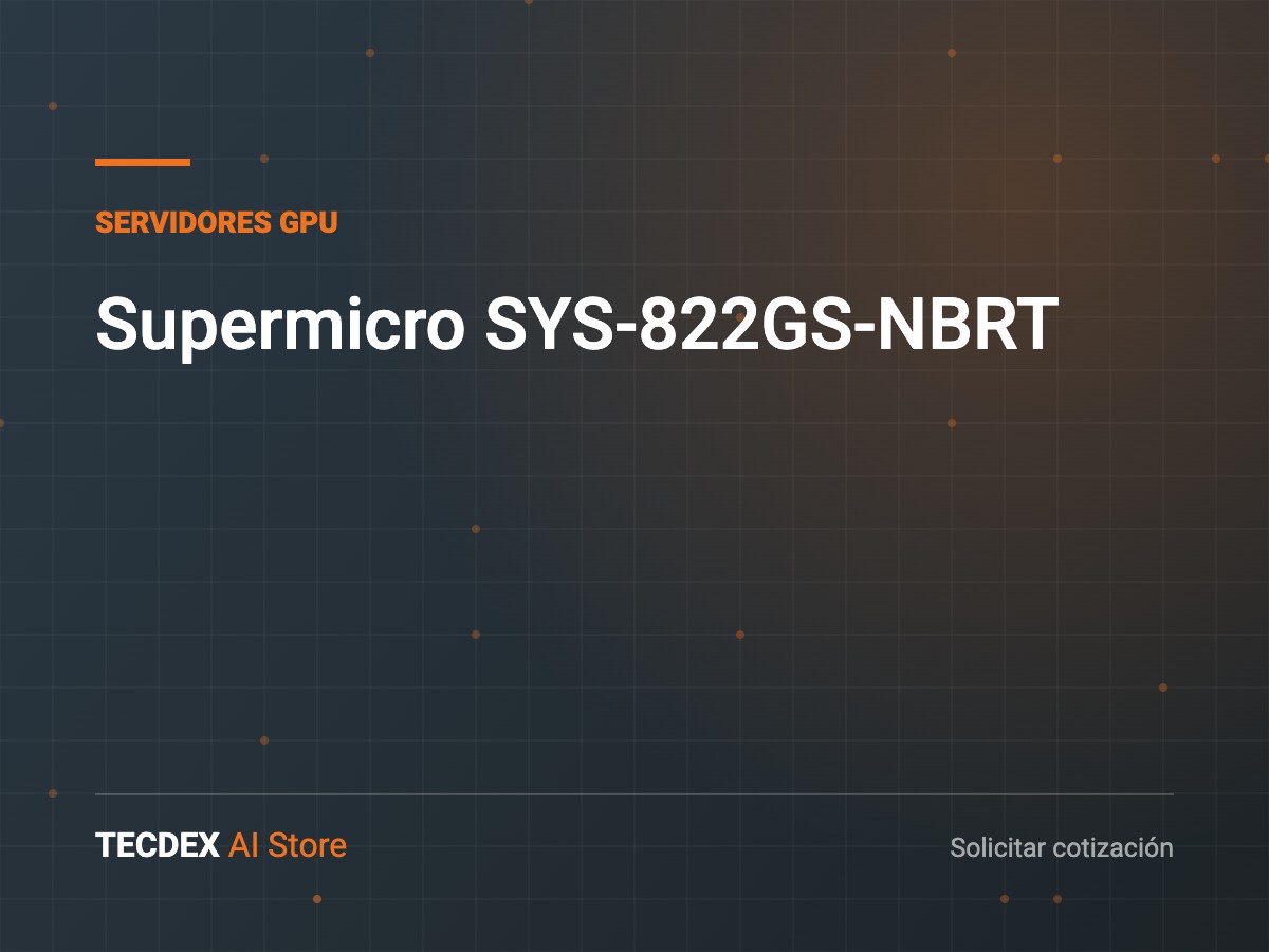 Supermicro SYS-822GS-NBRT, equipo de infraestructura para inteligencia artificial disponible vía TECDEX